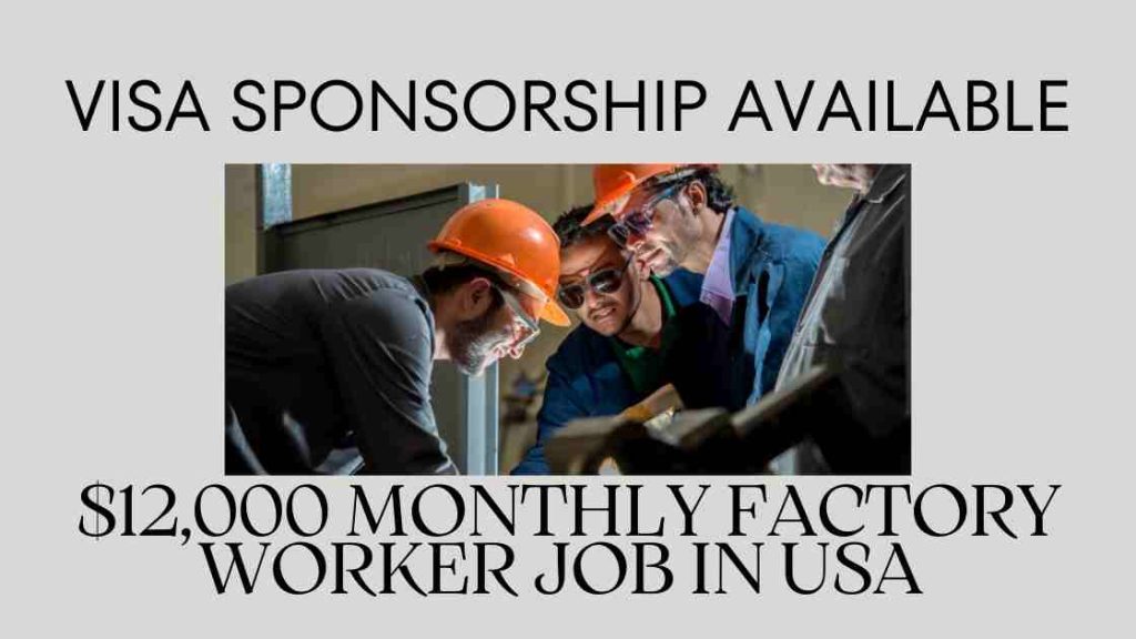 12,000 Monthly Factory Worker Job in USA With Visa Sponsorship APPLY NOW